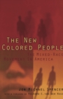 Image for The new colored people: the mixed-race movement in America