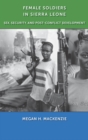 Image for Female soldiers in Sierra Leone: sex, security, and post-conflict development