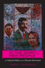 Image for In the spirit of a new people: the cultural politics of the Chicano movement