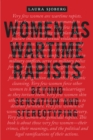Image for Women as wartime rapists  : beyond sensation and stereotyping