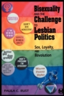 Image for Bisexuality and the challenge to lesbian politics: sex, loyalty, and revolution