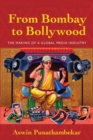Image for From Bombay to Bollywood: the making of a global media industry