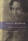 Image for Race Woman: The Lives of Shirley Graham Du Bois