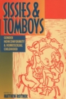 Image for Sissies and Tomboys : Gender Nonconformity and Homosexual Childhood