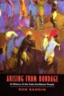 Image for Arising from Bondage : A History of the Indo-Caribbean People