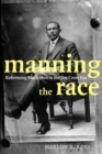 Image for Manning the race  : reforming Black men in the Jim Crow era