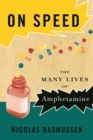 Image for On speed  : the many lives of amphetamine