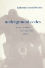 Image for Underground Codes: Race, Crime, and Related Fires