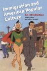 Image for Immigration and American popular culture: an introduction