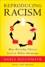 Image for Reproducing Racism: How Everyday Choices Lock in White Advantage