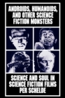 Image for Androids, humanoids, and other science fiction monsters  : science and soul in science fiction films