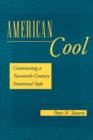 Image for American Cool : Constructing a Twentieth-Century Emotional Style