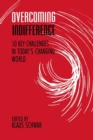 Image for Overcoming indifference  : ten key challenges in today&#39;s changing world