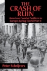 Image for The Crash of Ruin : American Combat Soldiers in Europe during World War II