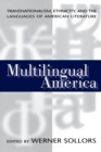 Image for Multilingual America : Transnationalism, Ethnicity, and the Languages of American Literature