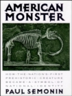 Image for American Monster : How the Nation&#39;s First Prehistoric Creature Became a Symbol of National Identity
