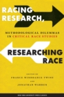 Image for Racing Research, Researching Race : Methodological Dilemmas in Critical Race Studies