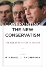 Image for Confronting the New Conservatism: The Rise of the Right in America