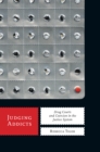Image for Judging addicts  : drug courts and coercion in the justice system