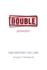Image for Double jeopardy: the history, the law