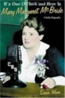 Image for It&#39;s one o&#39;clock and here is Mary Margaret McBride: a radio biography