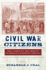 Image for Civil War citizens: race, ethnicity, and identity in America&#39;s bloodiest conflict
