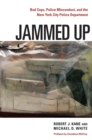 Image for Jammed up: bad cops, police misconduct, and the New York City Police Department