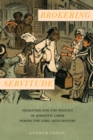 Image for Brokering servitude  : migration and the politics of domestic labor during the long nineteenth century