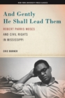 Image for And Gently He Shall Lead Them: Robert Parris Moses and Civil Rights in Mississippi