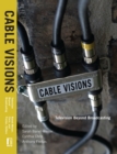 Image for Cable visions: television beyond broadcasting