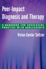 Image for Peer-impact diagnosis and therapy: a handbook for successful practice with adolescents