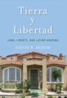 Image for Tierra y libertad: land, liberty, and Latino housing