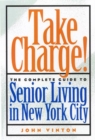 Image for Take Charge! : The Complete Guide to Senior Living in New York City
