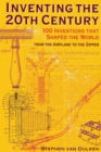 Image for Inventing the 20th Century : 100 Inventions That Shaped the World