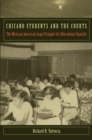 Image for Chicano students and the courts: the Mexican American legal struggle for educational equality