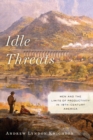 Image for Idle threats  : men and the limits of productivity in 19th-Century America
