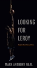 Image for Looking for Leroy: illegible black masculinities