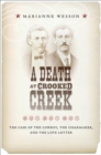 Image for A death at Crooked Creek: the case of the cowboy, the cigarmaker, and the love letter