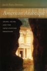 Image for American arabesque  : Arabs, Islam, and the 19th-century imaginary
