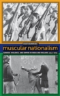 Image for Muscular nationalism  : gender, violence, and empire in India and Ireland, 1914-2004
