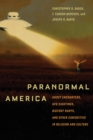 Image for Paranormal America: ghost encounters, UFO sightings, Bigfoot hunts, and other curiosities in religion and culture