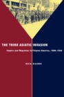 Image for The third Asiatic invasion: empire and migration in Filipino America, 1898-1946