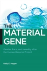 Image for The material gene  : gender, race, and heredity after the human genome project