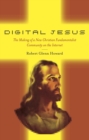 Image for Digital Jesus: The Making of a New Christian Fundamenatlist Community on the Internet