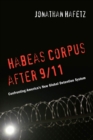 Image for Habeas corpus after 9/11: confronting America&#39;s new global detention system