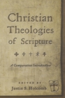 Image for Christian theologies of Scripture: a comparative introduction