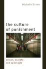 Image for The culture of punishment  : prison, society, and spectacle