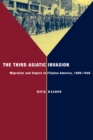 Image for The Third Asiatic Invasion : Empire and Migration in Filipino America, 1898-1946