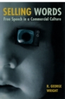 Image for Selling Words : Free Speech in a Commercial Culture