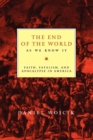 Image for The End of the World As We Know It : Faith, Fatalism, and Apocalypse in America
